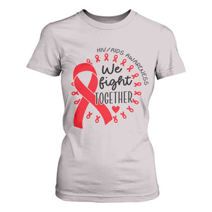 HIV Awareness Red Ribbon Support Gift T Shirt For Women We Fight Together TS12 Ice Gray Print Your Wear