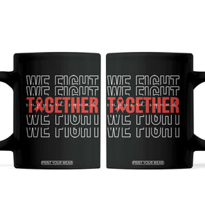 We Fight Together Support Squad HIV Awareness Gift Coffee Mug TS12 Black Print Your Wear