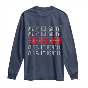 We Fight Together Support Squad HIV Awareness Gift Long Sleeve Shirt TS12 Navy Print Your Wear