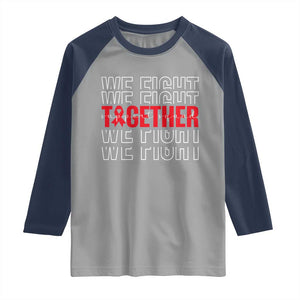 We Fight Together Support Squad HIV Awareness Gift Raglan Shirt TS12 Sport Gray Navy Print Your Wear