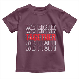 We Fight Together Support Squad HIV Awareness Gift Toddler T Shirt TS12 Maroon Print Your Wear