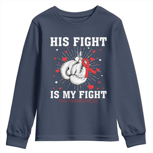 His Fight Is My Fight HIV Warrior Youth Sweatshirt Red Ribbon Boxing Gift TS12 Navy Print Your Wear