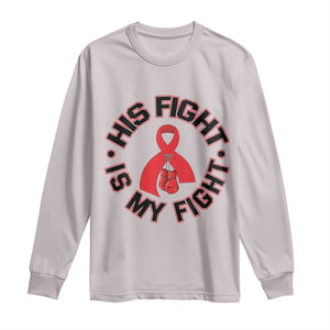 HIV Warrior His Fight Is My Fight Long Sleeve Shirt Red Ribbon Boxing Gift TS12 Ice Gray Print Your Wear