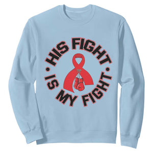 HIV Warrior His Fight Is My Fight Sweatshirt Red Ribbon Boxing Gift TS12 Light Blue Print Your Wear