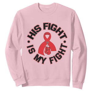 HIV Warrior His Fight Is My Fight Sweatshirt Red Ribbon Boxing Gift TS12 Light Pink Print Your Wear