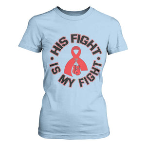 HIV Warrior His Fight Is My Fight T Shirt For Women Red Ribbon Boxing Gift TS12 Light Blue Print Your Wear
