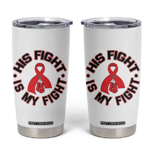 HIV Warrior His Fight Is My Fight Tumbler Cup Red Ribbon Boxing Gift TS12 White Print Your Wear