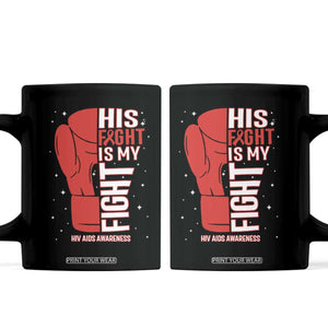 His Fight Is My Fight Coffee Mug Red Ribbon HIV Awareness Boxing Gift TS12 Black Print Your Wear
