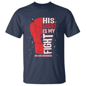 His Fight Is My Fight T Shirt Red Ribbon HIV Awareness Boxing Gift TS12 Navy Print Your Wear