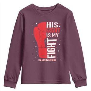 His Fight Is My Fight Youth Sweatshirt Red Ribbon HIV Awareness Boxing Gift TS12 Maroon Print Your Wear