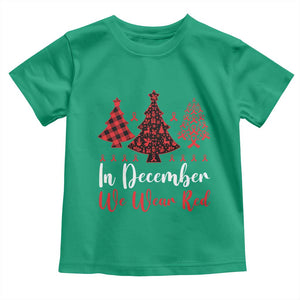 In December We Wear Red Toddler T Shirt HIV Awareness Christmas Ribbon Tree Gift TS12 Irish Green Print Your Wear