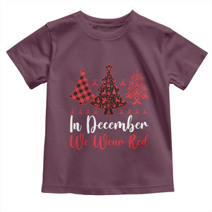 In December We Wear Red Toddler T Shirt HIV Awareness Christmas Ribbon Tree Gift TS12 Maroon Print Your Wear