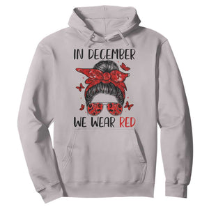 In December We Wear Red Hoodie HIV Awareness Empowered Woman Gift TS12 Ice Gray Print Your Wear