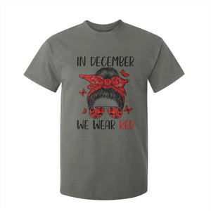 In December We Wear Red T Shirt For Kid HIV Awareness Empowered Woman Gift TS12 Military Green Print Your Wear