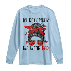 In December We Wear Red Long Sleeve Shirt HIV Awareness Empowered Woman Gift TS12 Light Blue Print Your Wear