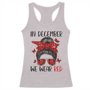 In December We Wear Red Racerback Tank Top HIV Awareness Empowered Woman Gift - Print Your Wear