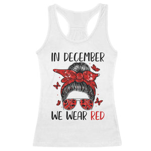 In December We Wear Red Racerback Tank Top HIV Awareness Empowered Woman Gift TS12 White Print Your Wear