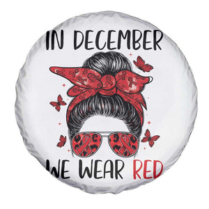 In December We Wear Red Spare Tire Cover HIV Awareness Empowered Woman Gift TS12 Print Your Wear