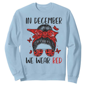 In December We Wear Red Sweatshirt HIV Awareness Empowered Woman Gift TS12 Light Blue Print Your Wear