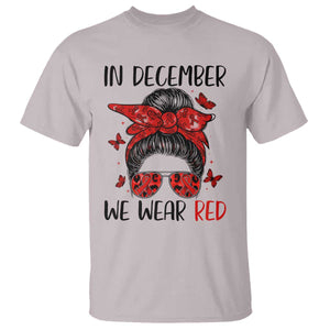 In December We Wear Red T Shirt HIV Awareness Empowered Woman Gift TS12 Ice Gray Print Your Wear