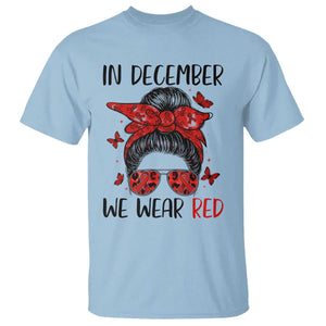 In December We Wear Red T Shirt HIV Awareness Empowered Woman Gift TS12 Light Blue Print Your Wear