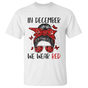 In December We Wear Red T Shirt HIV Awareness Empowered Woman Gift TS12 White Print Your Wear