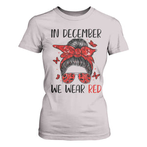 In December We Wear Red T Shirt For Women HIV Awareness Empowered Woman Gift TS12 Ice Gray Print Your Wear