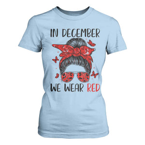 In December We Wear Red T Shirt For Women HIV Awareness Empowered Woman Gift TS12 Light Blue Print Your Wear