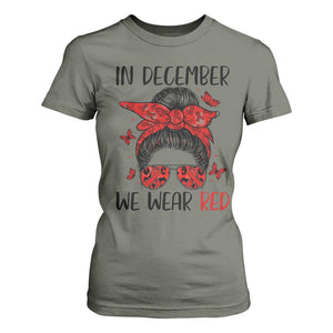 In December We Wear Red T Shirt For Women HIV Awareness Empowered Woman Gift TS12 Military Green Print Your Wear