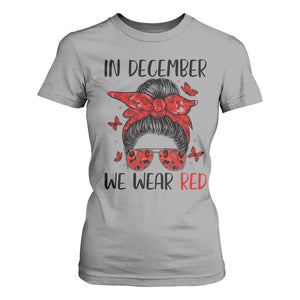 In December We Wear Red T Shirt For Women HIV Awareness Empowered Woman Gift TS12 Sport Gray Print Your Wear