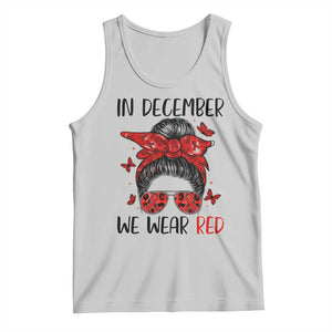 In December We Wear Red Tank Top HIV Awareness Empowered Woman Gift TS12 Ash Print Your Wear
