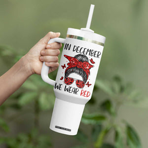 In December We Wear Red Tumbler With Handle HIV Awareness Empowered Woman Gift TS12 Print Your Wear