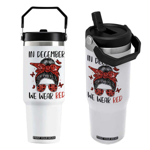 In December We Wear Red Flip Straw Tumbler HIV Awareness Empowered Woman Gift TS12 One Size: 30 oz White Print Your Wear