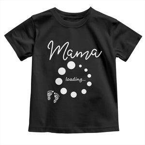 Mama Loading 2026 Toddler T Shirt Pregnancy Announcement Mothers Day TS12 Black Print Your Wear