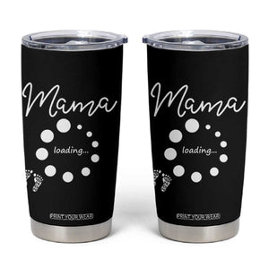 Mama Loading 2026 Tumbler Cup Pregnancy Announcement Mothers Day TS12 Black Print Your Wear