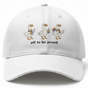 Funny Pride Goose Off To Be Proud Baseball Cap LGBTQ Advocate Gift TS12 Print Your Wear