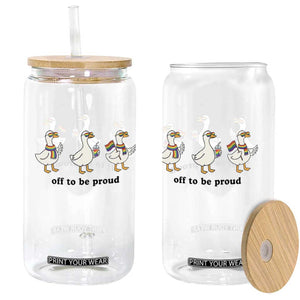 Funny Pride Goose Off To Be Proud Glass Can LGBTQ Advocate Gift TS12 Print Your Wear