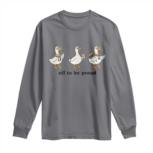 Funny Pride Goose Off To Be Proud Long Sleeve Shirt LGBTQ Advocate Gift TS12 Charcoal Print Your Wear