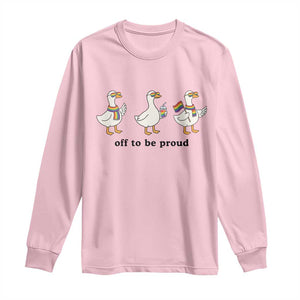 Funny Pride Goose Off To Be Proud Long Sleeve Shirt LGBTQ Advocate Gift TS12 Light Pink Print Your Wear