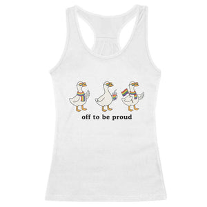 Funny Pride Goose Off To Be Proud Racerback Tank Top LGBTQ Advocate Gift TS12 White Print Your Wear