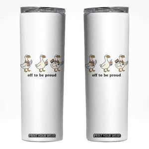 Funny Pride Goose Off To Be Proud Skinny Tumbler LGBTQ Advocate Gift TS12 White Print Your Wear