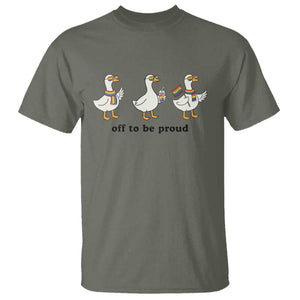 Funny Pride Goose Off To Be Proud T Shirt LGBTQ Advocate Gift TS12 Military Green Print Your Wear