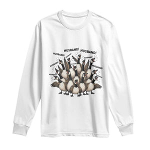 Silly Goose Husband Long Sleeve Shirt Funny Marriage Chaos Husbandhood TS12 White Print Your Wear