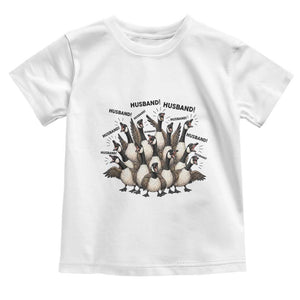 Silly Goose Husband Toddler T Shirt Funny Marriage Chaos Husbandhood TS12 White Print Your Wear