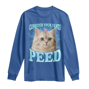 Funny Cat Long Sleeve Shirt Consider Your Pants Peed Meme Saying TS12 Royal Blue Print Your Wear