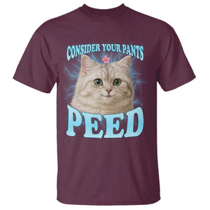 Funny Cat T Shirt Consider Your Pants Peed Meme Saying TS12 Maroon Print Your Wear