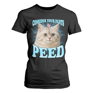 Funny Cat T Shirt For Women Consider Your Pants Peed Meme Saying TS12 Black Print Your Wear