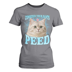 Funny Cat T Shirt For Women Consider Your Pants Peed Meme Saying TS12 Charcoal Print Your Wear