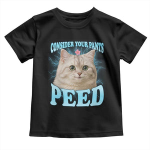 Funny Cat Toddler T Shirt Consider Your Pants Peed Meme Saying TS12 Black Print Your Wear