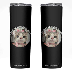 Consider Your Pants Peed Skinny Tumbler Funny Cat Meme Saying TS12 Black Print Your Wear